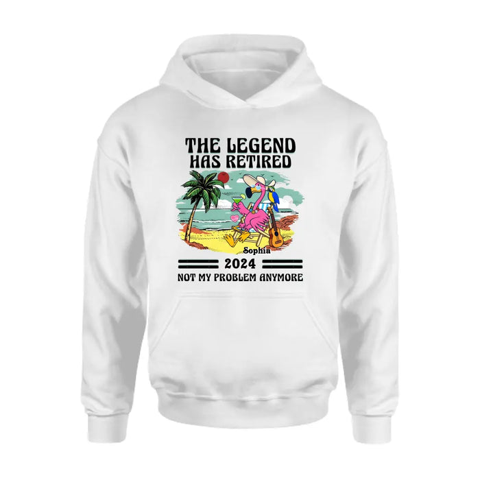 Personalized Retirement Shirt/Hoodie - Gift Idea To Grandma/Grandpa/Father/Mother/Colleague - The Legend Has Retired 2024 Not My Problem Anymore