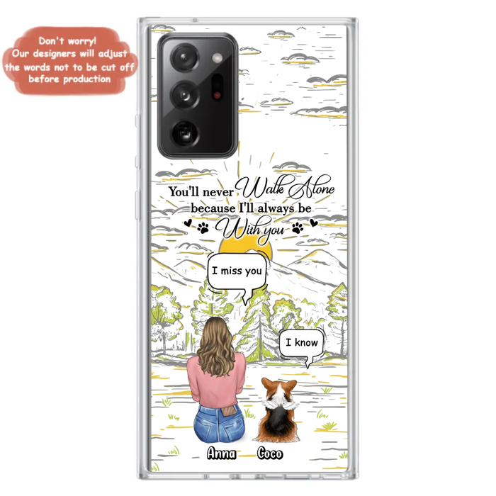 Personalized Memorial iPhone/Samsung Cases - Gift Idea For Pet Owner with up to 4 Pets - You'll Never Walk Alone Because I'll Always Be With You
