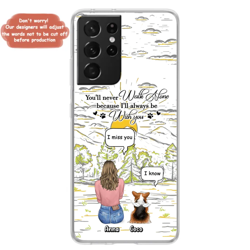 Personalized Memorial iPhone/Samsung Cases - Gift Idea For Pet Owner with up to 4 Pets - You'll Never Walk Alone Because I'll Always Be With You