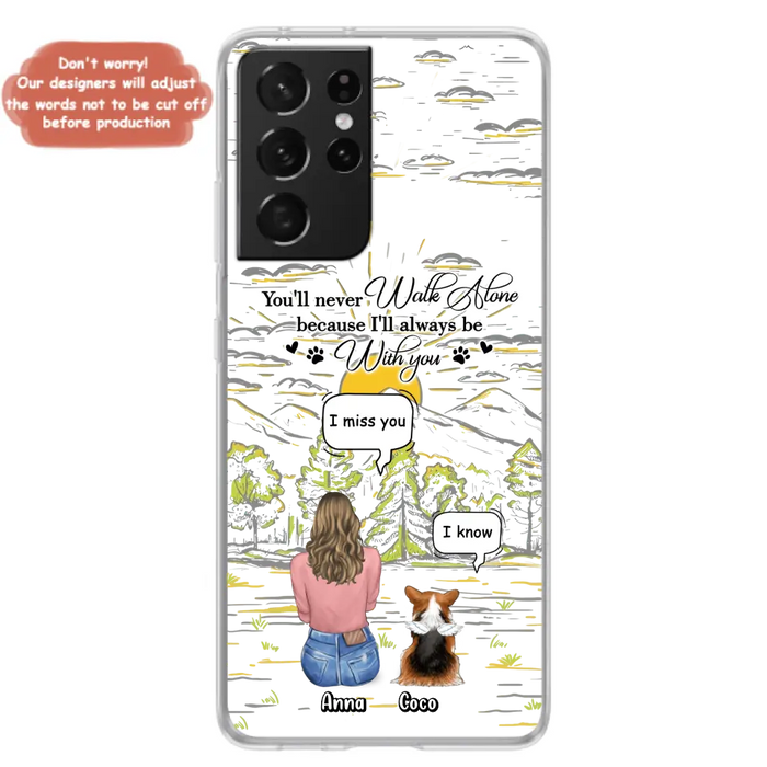 Personalized Memorial iPhone/Samsung Cases - Gift Idea For Pet Owner with up to 4 Pets - You'll Never Walk Alone Because I'll Always Be With You