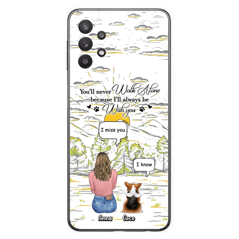 Personalized Memorial iPhone/Samsung Cases - Gift Idea For Pet Owner with up to 4 Pets - You'll Never Walk Alone Because I'll Always Be With You