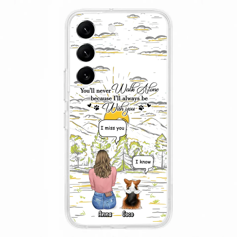 Personalized Memorial iPhone/Samsung Cases - Gift Idea For Pet Owner with up to 4 Pets - You'll Never Walk Alone Because I'll Always Be With You