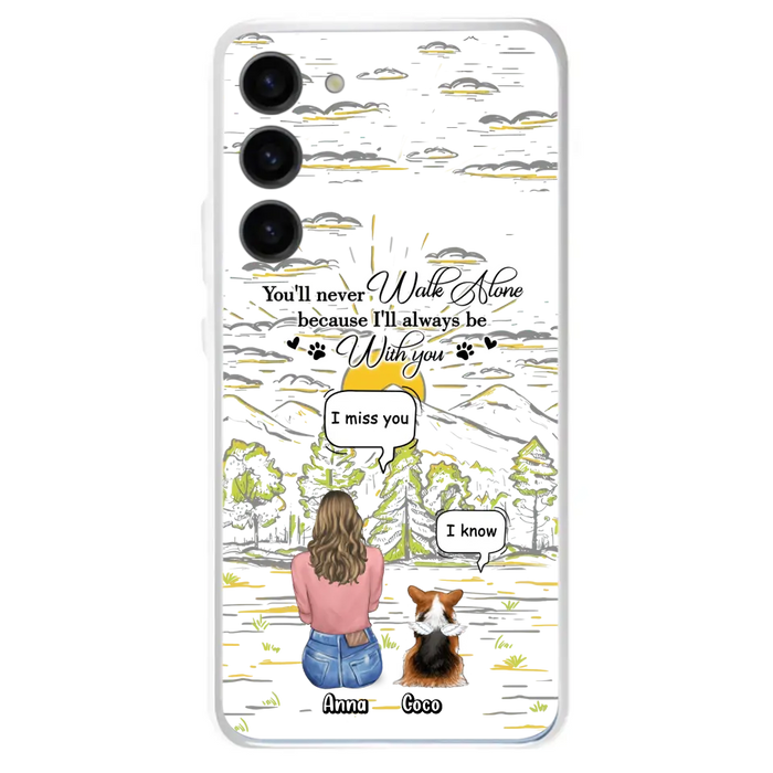 Personalized Memorial iPhone/Samsung Cases - Gift Idea For Pet Owner with up to 4 Pets - You'll Never Walk Alone Because I'll Always Be With You