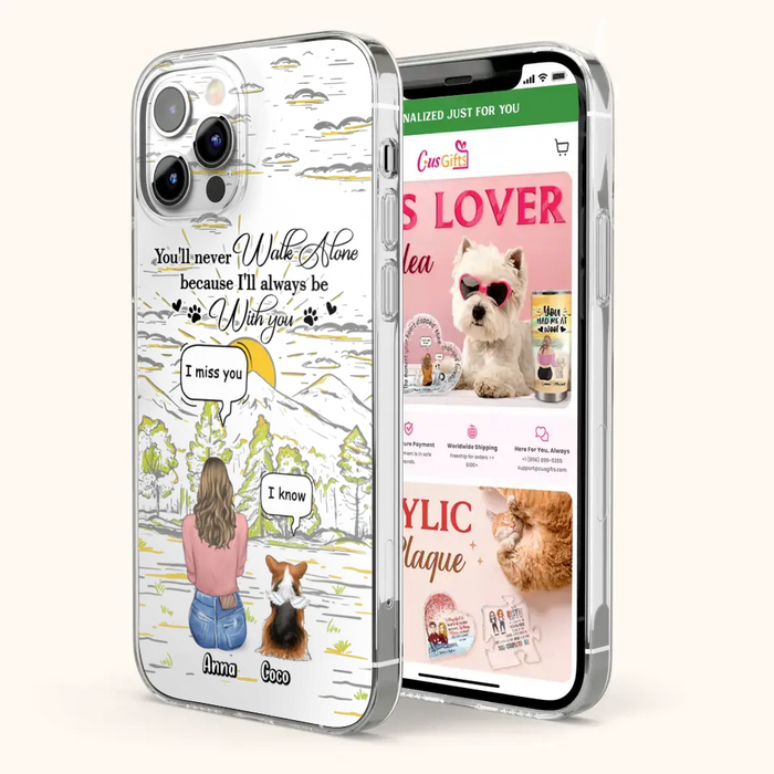 Personalized Memorial iPhone/Samsung Cases - Gift Idea For Pet Owner with up to 4 Pets - You'll Never Walk Alone Because I'll Always Be With You