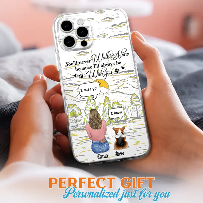 Personalized Memorial iPhone/Samsung Cases - Gift Idea For Pet Owner with up to 4 Pets - You'll Never Walk Alone Because I'll Always Be With You