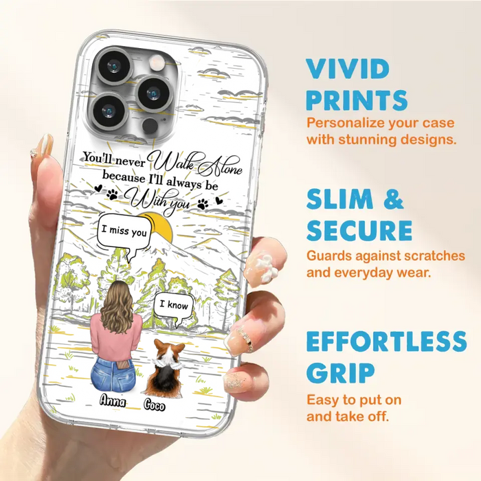 Personalized Memorial iPhone/Samsung Cases - Gift Idea For Pet Owner with up to 4 Pets - You'll Never Walk Alone Because I'll Always Be With You