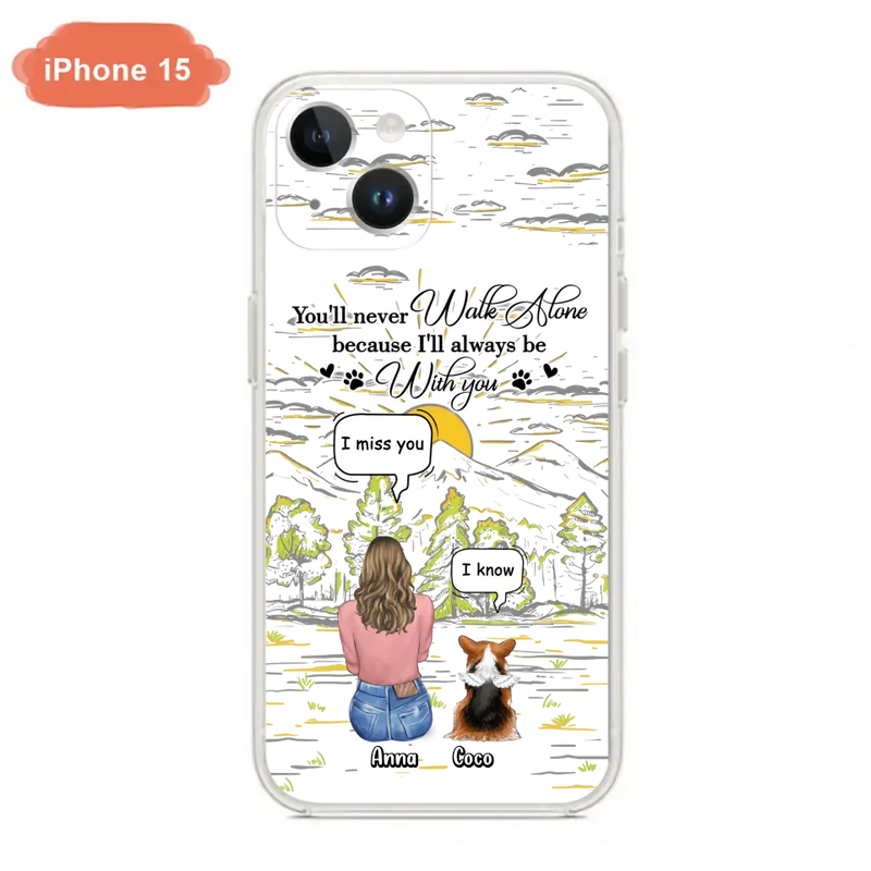 Personalized Memorial iPhone/Samsung Cases - Gift Idea For Pet Owner with up to 4 Pets - You'll Never Walk Alone Because I'll Always Be With You