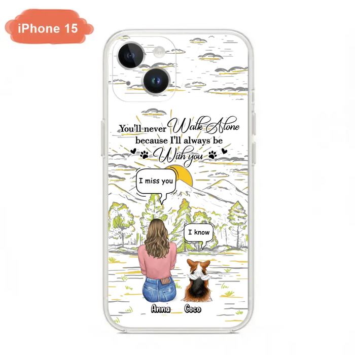 Personalized Memorial iPhone/Samsung Cases - Gift Idea For Pet Owner with up to 4 Pets - You'll Never Walk Alone Because I'll Always Be With You