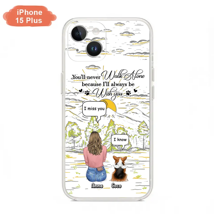 Personalized Memorial iPhone/Samsung Cases - Gift Idea For Pet Owner with up to 4 Pets - You'll Never Walk Alone Because I'll Always Be With You