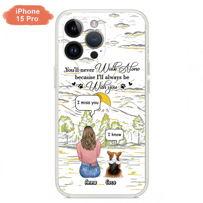 Personalized Memorial iPhone/Samsung Cases - Gift Idea For Pet Owner with up to 4 Pets - You'll Never Walk Alone Because I'll Always Be With You