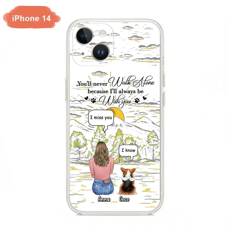 Personalized Memorial iPhone/Samsung Cases - Gift Idea For Pet Owner with up to 4 Pets - You'll Never Walk Alone Because I'll Always Be With You