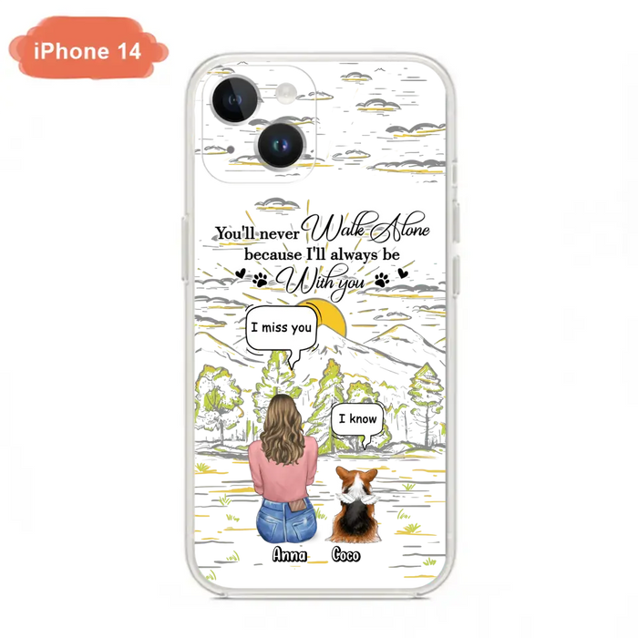 Personalized Memorial iPhone/Samsung Cases - Gift Idea For Pet Owner with up to 4 Pets - You'll Never Walk Alone Because I'll Always Be With You
