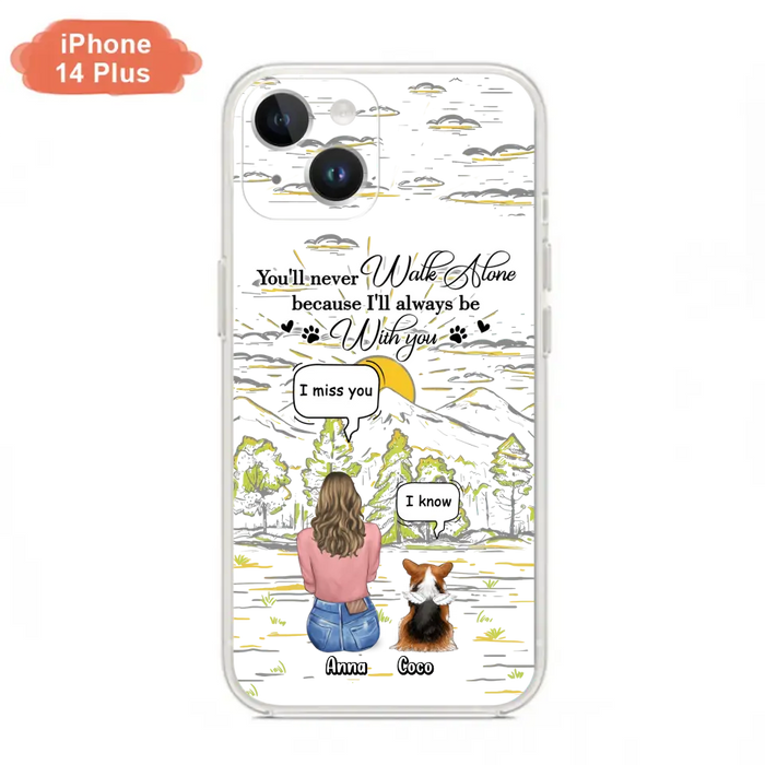 Personalized Memorial iPhone/Samsung Cases - Gift Idea For Pet Owner with up to 4 Pets - You'll Never Walk Alone Because I'll Always Be With You