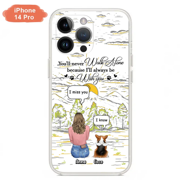 Personalized Memorial iPhone/Samsung Cases - Gift Idea For Pet Owner with up to 4 Pets - You'll Never Walk Alone Because I'll Always Be With You