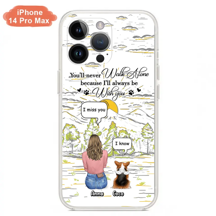 Personalized Memorial iPhone/Samsung Cases - Gift Idea For Pet Owner with up to 4 Pets - You'll Never Walk Alone Because I'll Always Be With You