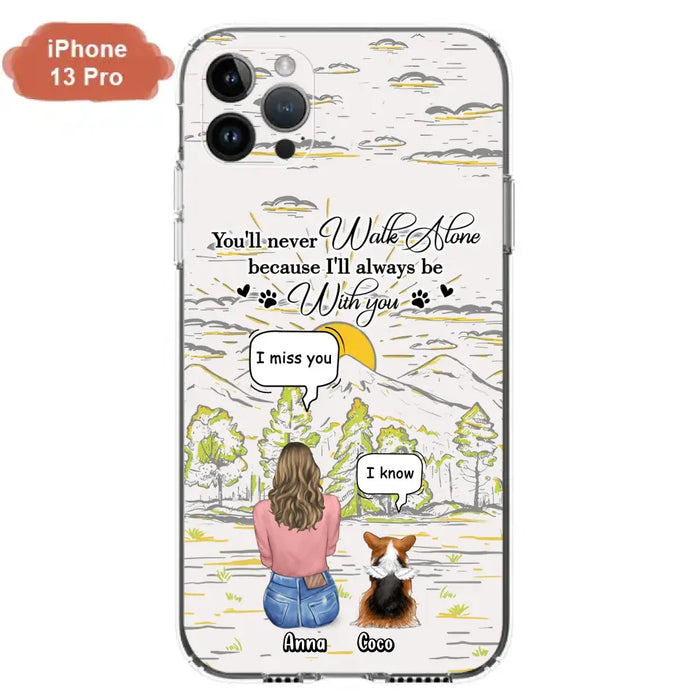 Personalized Memorial iPhone/Samsung Cases - Gift Idea For Pet Owner with up to 4 Pets - You'll Never Walk Alone Because I'll Always Be With You