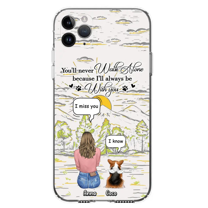 Personalized Memorial iPhone/Samsung Cases - Gift Idea For Pet Owner with up to 4 Pets - You'll Never Walk Alone Because I'll Always Be With You