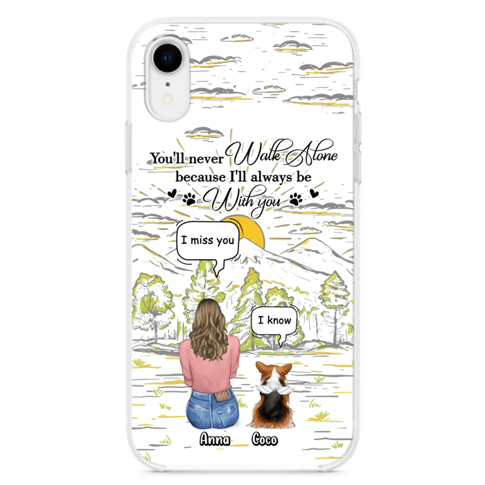 Personalized Memorial iPhone/Samsung Cases - Gift Idea For Pet Owner with up to 4 Pets - You'll Never Walk Alone Because I'll Always Be With You