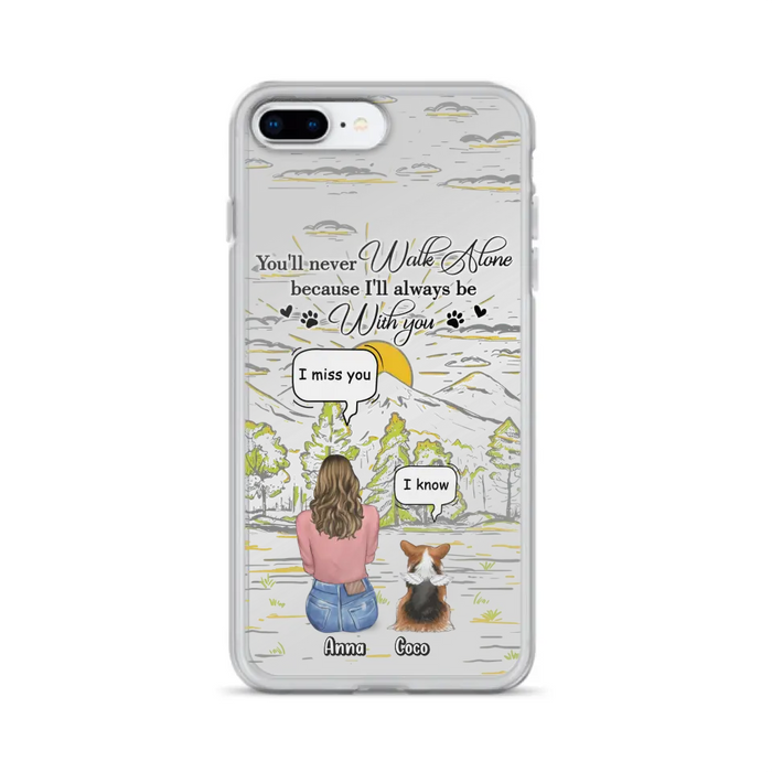 Personalized Memorial iPhone/Samsung Cases - Gift Idea For Pet Owner with up to 4 Pets - You'll Never Walk Alone Because I'll Always Be With You