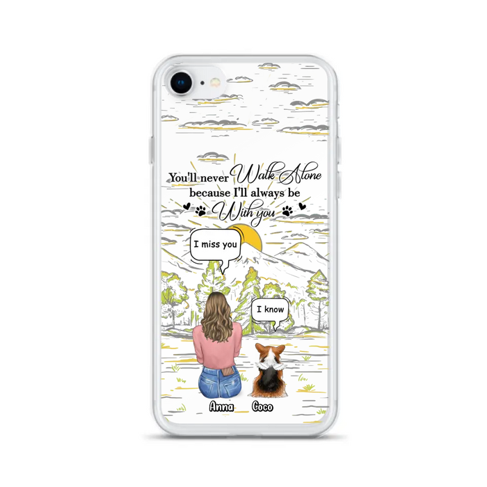Personalized Memorial iPhone/Samsung Cases - Gift Idea For Pet Owner with up to 4 Pets - You'll Never Walk Alone Because I'll Always Be With You