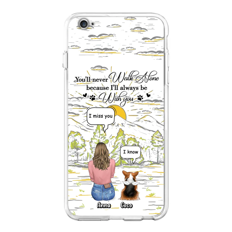 Personalized Memorial iPhone/Samsung Cases - Gift Idea For Pet Owner with up to 4 Pets - You'll Never Walk Alone Because I'll Always Be With You