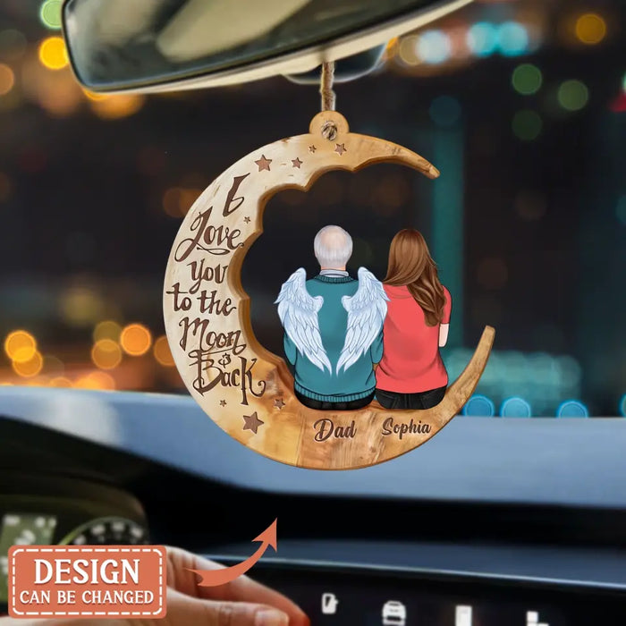 Custom Personalized Memorial Moon Wooden Car Ornament - Memorial Mom/ Dad Gift Idea - I Love You To The Moon And Back