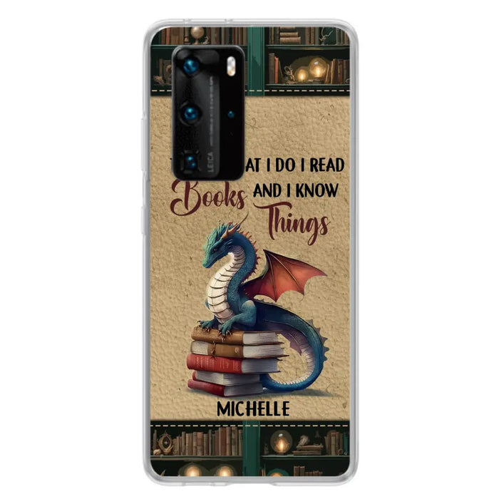 Custom Personalized Book Dragon Phone Case - Gift Idea For Book Lovers - That's What I Do I Read Books And I Know Things - Case For Xiaomi/ Oppo/ Huawei