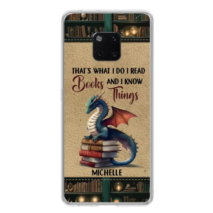 Custom Personalized Book Dragon Phone Case - Gift Idea For Book Lovers - That's What I Do I Read Books And I Know Things - Case For Xiaomi/ Oppo/ Huawei