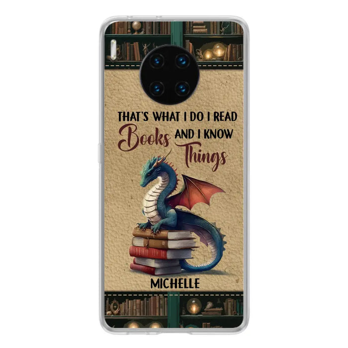 Custom Personalized Book Dragon Phone Case - Gift Idea For Book Lovers - That's What I Do I Read Books And I Know Things - Case For Xiaomi/ Oppo/ Huawei