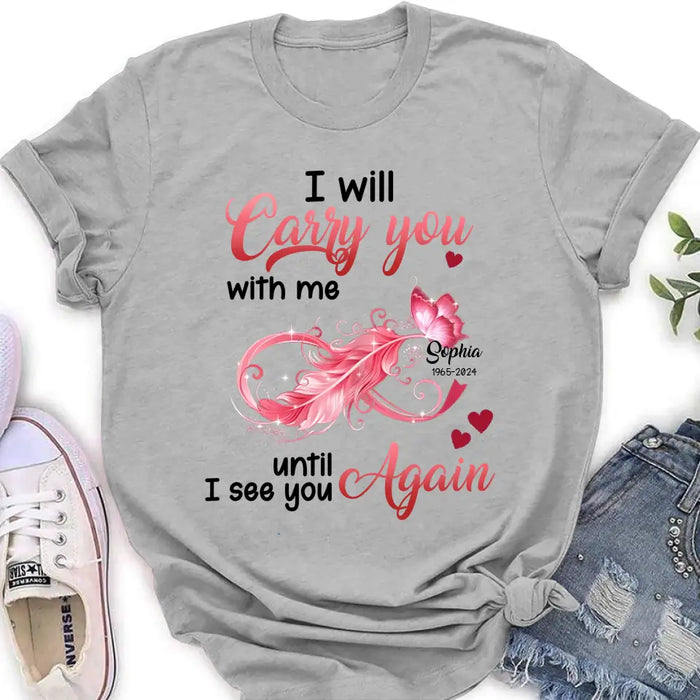 Personalized Memorial Butterfly Infinity Shirt/Hoodie - Memorial Gift Idea For Family Member - I Will Carry You With Me Until I See You Again