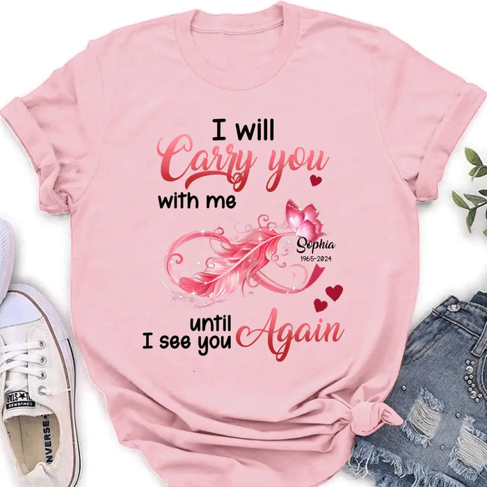 Personalized Memorial Butterfly Infinity Shirt/Hoodie - Memorial Gift Idea For Family Member - I Will Carry You With Me Until I See You Again