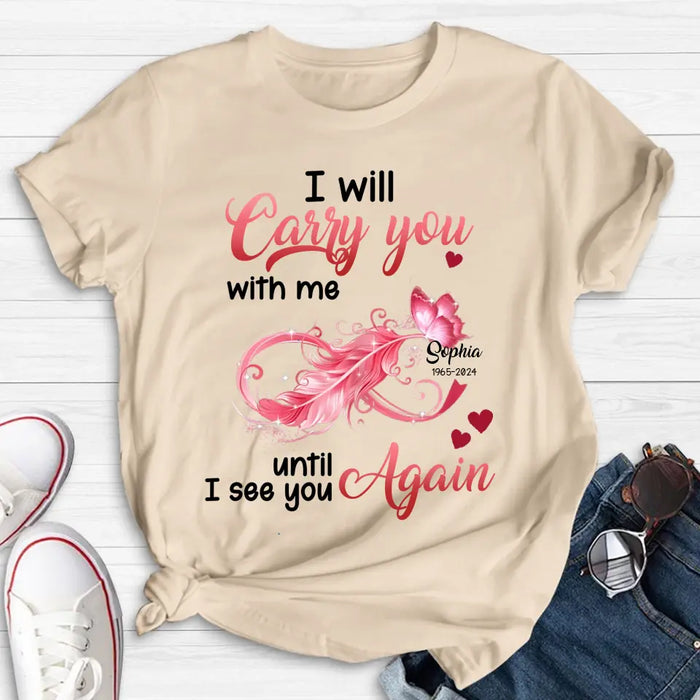 Personalized Memorial Butterfly Infinity Shirt/Hoodie - Memorial Gift Idea For Family Member - I Will Carry You With Me Until I See You Again