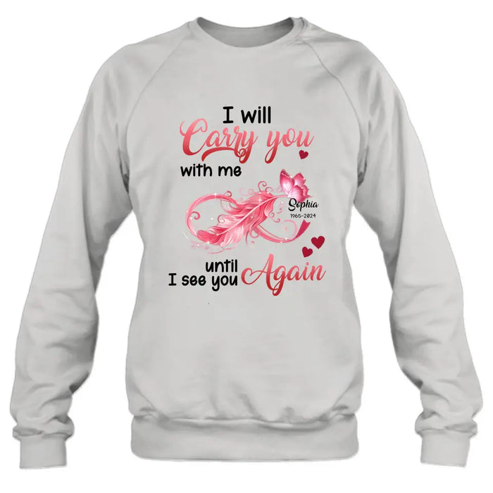 Personalized Memorial Butterfly Infinity Shirt/Hoodie - Memorial Gift Idea For Family Member - I Will Carry You With Me Until I See You Again
