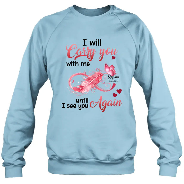 Personalized Memorial Butterfly Infinity Shirt/Hoodie - Memorial Gift Idea For Family Member - I Will Carry You With Me Until I See You Again
