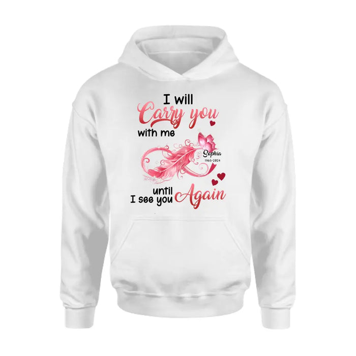 Personalized Memorial Butterfly Infinity Shirt/Hoodie - Memorial Gift Idea For Family Member - I Will Carry You With Me Until I See You Again