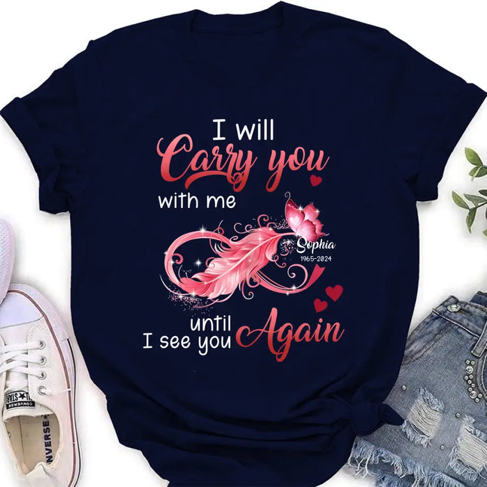 Custom Personalized Memorial Butterfly Infinity Black Shirt/ Hoodie - Memorial Gift Idea For Family Member - I Will Carry You With Me Until I See You Again