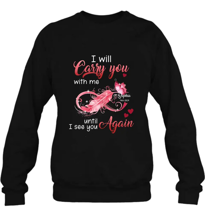 Custom Personalized Memorial Butterfly Infinity Black Shirt/ Hoodie - Memorial Gift Idea For Family Member - I Will Carry You With Me Until I See You Again