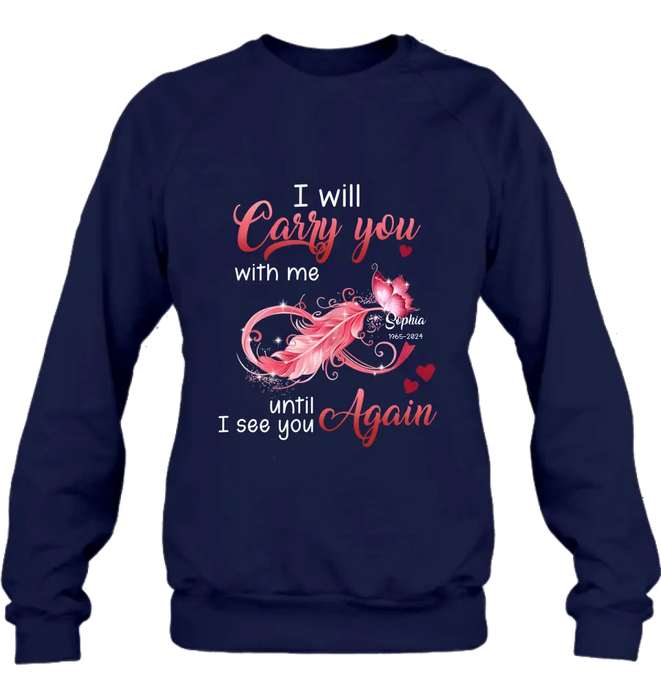 Custom Personalized Memorial Butterfly Infinity Black Shirt/ Hoodie - Memorial Gift Idea For Family Member - I Will Carry You With Me Until I See You Again