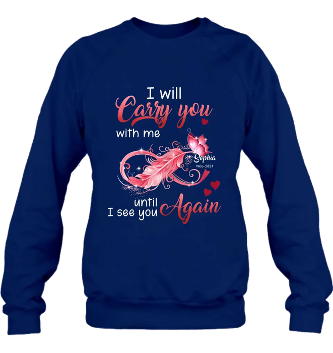 Custom Personalized Memorial Butterfly Infinity Black Shirt/ Hoodie - Memorial Gift Idea For Family Member - I Will Carry You With Me Until I See You Again