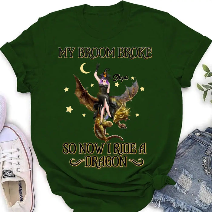 Custom Personalized Witch Dragon T-Shirt/ Long Sleeve/ Sweatshirt/ Hoodie - My Broom Broke So Now I Ride A Dragon