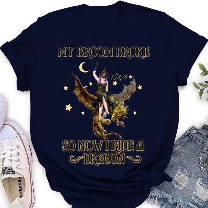 Custom Personalized Witch Dragon T-Shirt/ Long Sleeve/ Sweatshirt/ Hoodie - My Broom Broke So Now I Ride A Dragon