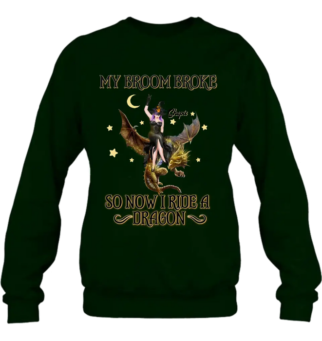 Custom Personalized Witch Dragon T-Shirt/ Long Sleeve/ Sweatshirt/ Hoodie - My Broom Broke So Now I Ride A Dragon