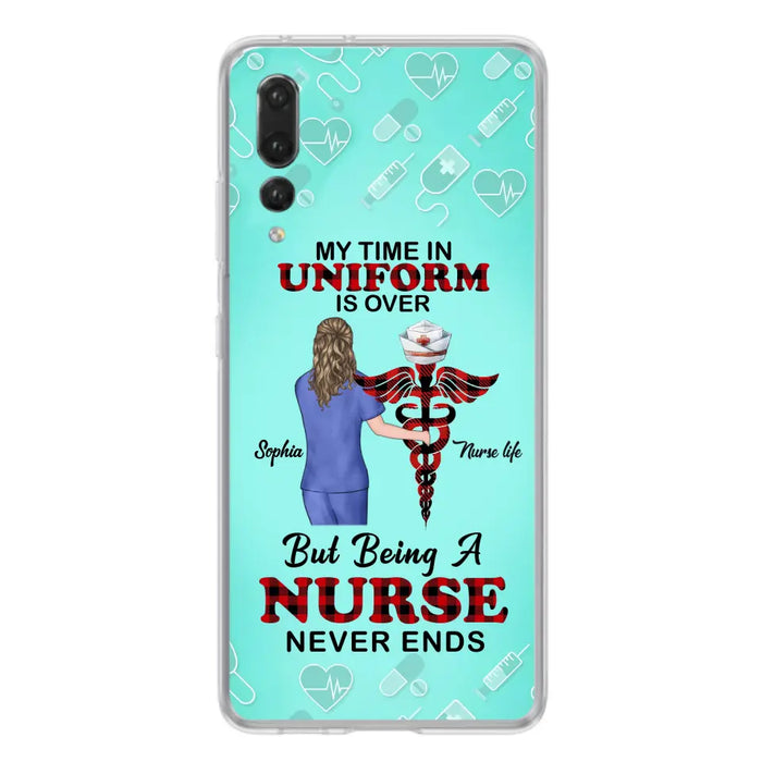 Custom Personalized Nurse Phone Cases For Xiaomi/ Oppo/ Huawei - Gift Idea For Nurse/ Birthday/ Friend - My Time In Uniform Is Over But Beings A Nurse Never Ends