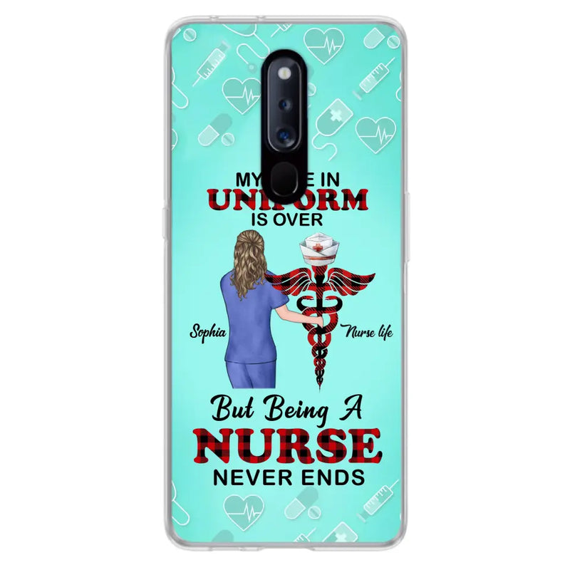 Custom Personalized Nurse Phone Cases For Xiaomi/ Oppo/ Huawei - Gift Idea For Nurse/ Birthday/ Friend - My Time In Uniform Is Over But Beings A Nurse Never Ends