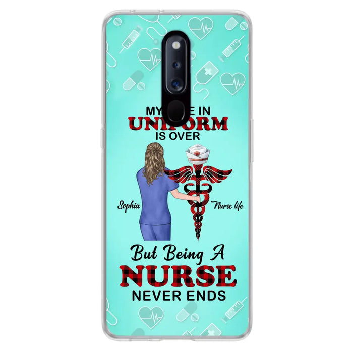 Custom Personalized Nurse Phone Cases For Xiaomi/ Oppo/ Huawei - Gift Idea For Nurse/ Birthday/ Friend - My Time In Uniform Is Over But Beings A Nurse Never Ends