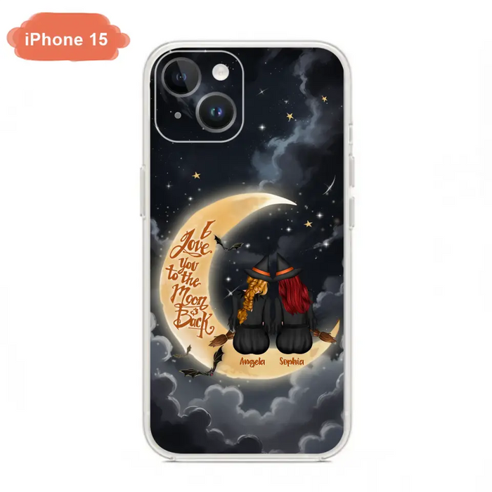 Custom Personalized Witches Phone Case For iPhone/ Samsung - Gift Idea For Friend -Memorial Gift - I Love You To The Moon & Back