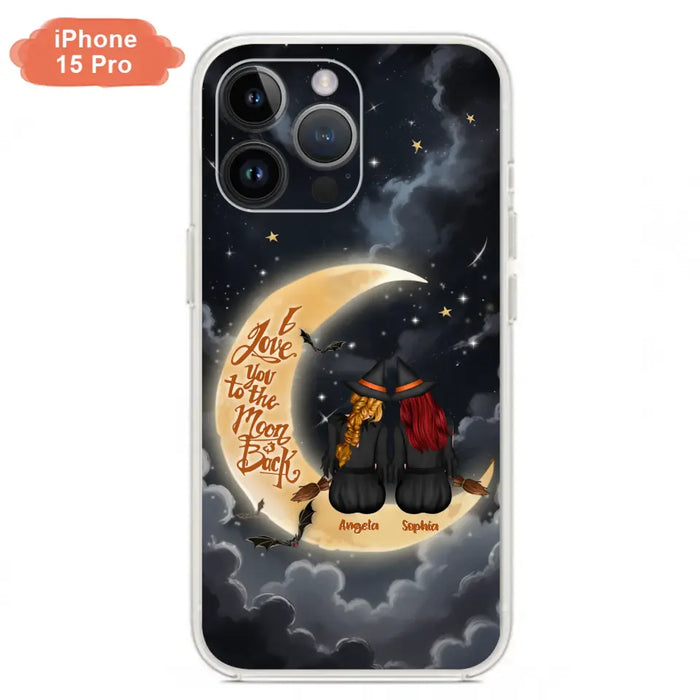 Custom Personalized Witches Phone Case For iPhone/ Samsung - Gift Idea For Friend -Memorial Gift - I Love You To The Moon & Back