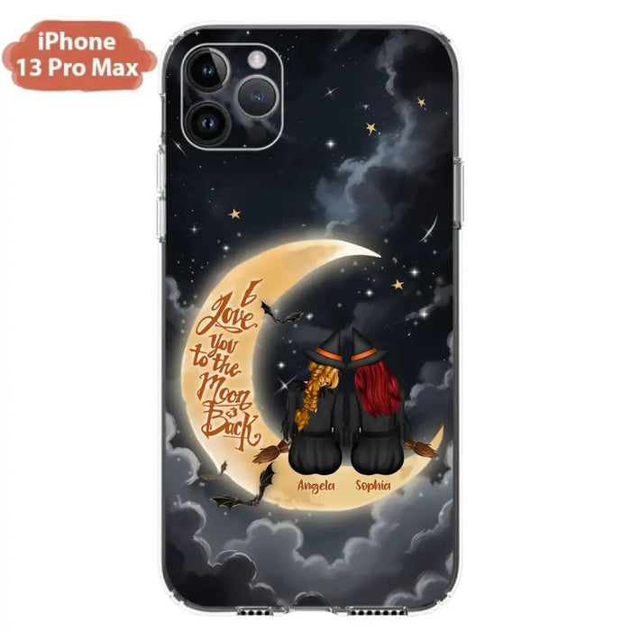 Custom Personalized Witches Phone Case For iPhone/ Samsung - Gift Idea For Friend -Memorial Gift - I Love You To The Moon & Back