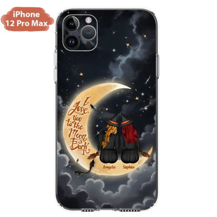 Custom Personalized Witches Phone Case For iPhone/ Samsung - Gift Idea For Friend -Memorial Gift - I Love You To The Moon & Back