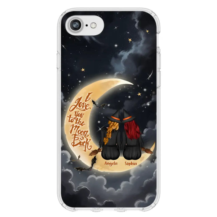 Custom Personalized Witches Phone Case For iPhone/ Samsung - Gift Idea For Friend -Memorial Gift - I Love You To The Moon & Back